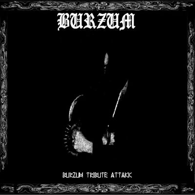 Burzum Tribute Attakk 2005